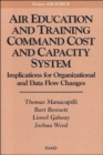 Air Education and Training Command Cost and Capacity System : Implications for Organizational and Data Flow Changes MR-1797-AF - Book