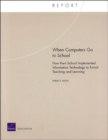 When Computers Go to School : How Kent School Implements Information Technology to Enrich Teaching and Learning TR-126-EDU - Book