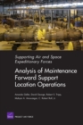 Supporting Air and Space Expeditionary Forces : Analysis of Maintenance Forward Support Location Operations MG-151-AF - Book