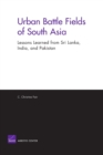 Urban Battle Fields of South Asia : Lessons Learned from Sri Lanka ,India, and Pakistan - Book