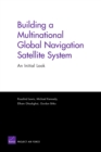 Building a Multinational Global Navigation Satellite System : An Initial Look - Book