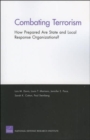 Combating Terrorism : How Prepared are State and Local Response Organizations? - Book