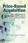 Price-based Acquisition : Issues and Challenges for Defense Department Procurement of Weapon Systems - Book