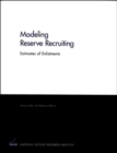 Modeling Reserve Recruiting : Estimates of Enlistments - Book