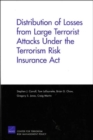 Distribution of Losses from Large Terrorist Attacks Under the Terrorism Risk Insurance Act (2005) - Book