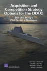 Acquisition and Competition Strategy Options for the DD(X) : The U.S. Navy's 21st Century Destroyer - Book