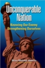 Unconquerable Nation : Knowing Our Enemy, Strengthening Ourselves - Book