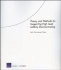 Theory and Methods for Supporting High Level Military Decisionmaking - Book
