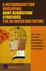 A Methodology for Developing Army Acquisition Strategies for an Uncertain Future - Book
