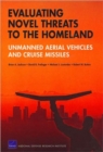 Evaluating Novel Threats to the Homeland : Unmanned Aerial Vehicles and Cruise Missiles - Book