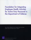 Foundation for Integrating Employee Health Activities for Active Duty Personnel in the Department of Defense - Book