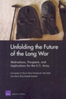 Unfolding the Future of the Long War : Motivations, Prospects, and Implications for the U.S. Army - Book