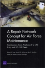 A Repair Network Concept for Air Force Maintenance : Conclusions from Analysis of C-130, F-16, and Kc-135 Fleets - Book