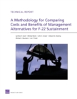A Methodology for Comparing Costs and Benefits of Management Alternatives for F-22 Sustainment - Book