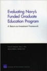 Evaluating Navy's Funded Graduate Education Program : A Return-on-Investment Framework - Book