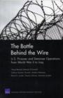 The Battle Behind the Wire : U.S. Prisoner and Detainee Operations from World War II to Iraq - Book