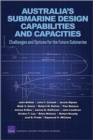 Australia's Submarine Design Capabilities and Capacities : Challenges and Options for the Future Submarine - Book