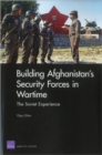 Building Afghanistan's Security Forces in Wartime : The Soviet Experience - Book