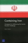 Containing Iran : Strategies for Addressing the Iranian Nuclear Challenge - Book
