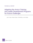 Adapting the Army's Training and Leader Development Programs for Future Challenges - Book