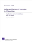 India's and Pakistan's Strategies in Afghanistan : Implications for the United States and the Region - Book