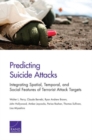 Predicting Suicide Attacks : Integrating Spatial, Temporal, and Social Features of Terrorist Attack Targets - Book