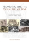 Providing for the Casualties of War : The American Experience Through World War II - Book