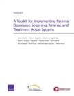 A Toolkit for Implementing Parental Depression Screening, Referral, and Treatment Across Systems - Book