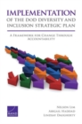 Implementation of the DOD Diversity and Inclusion Strategic Plan : A Framework for Change Through Accountability - Book