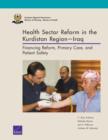 Health Sector Reform in the Kurdistan Regioniraq : Financing Reform, Primary Care, and Patient Safety - Book