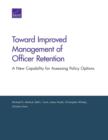 Toward Improved Management of Officer Retention : A New Capability for Assessing Policy Options - Book