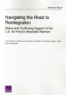 Navigating the Road to Reintegration : Status and Continuing Support of the U.S. Air Force's Wounded Warriors - Book