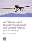 Air National Guard Remotely Piloted Aircraft and Domestic Missions : Opportunities and Challenges - Book