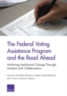 The Federal Voting Assistance Program and the Road Ahead : Achieving Institutional Change Through Analysis and Collaboration - Book