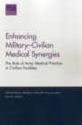 Enhancing Military-Civilian Medical Synergies : The Role of Army Medical Practice in Civilian Facilities - Book