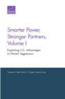 Smarter Power, Stronger Partners, Volume I : Exploiting U.S. Advantages to Prevent Aggression - Book