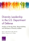 Diversity Leadership in the U.S. Department of Defense : Analysis of the Key Roles, Responsibilities, and Attributes of Diversity Leaders - Book