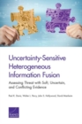 Uncertainty-Sensitive Heterogeneous Information Fusion : Assessing Threat with Soft, Uncertain, and Conflicting Evidence - Book