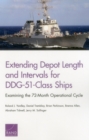 Extending Depot Length and Intervals for Ddg-51-Class Ships : Examining the 72-Month Operational Cycle - Book