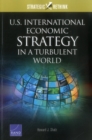 U.S. International Economic Strategy in a Turbulent World : Strategic Rethink - Book
