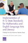 Implementation of K-12 State Standards for Mathematics and English Language Arts and Literacy : Findings from the American Teacher Panel - Book