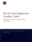 The Air Force Deployment Transition Center : Assessment of Program Structure, Process, and Outcomes - Book