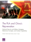 The PLA and China's Rejuvenation : National Security and Military Strategies, Deterrence Concepts, and Combat Capabilities - Book