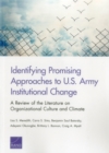 Identifying Promising Approaches to U.S. Army Institutional Change : A Review of the Literature on Organizational Culture and Climate - Book