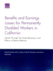 Benefits and Earnings Losses for Permanently Disabled Workers in California : Trends Through the Great Recession and Effects of Recent Reforms - Book