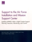 Support to the Air Force Installation and Mission Support Center : Enabling Afimsc's Role in Agile Combat Support Planning, Execution, Monitoring, and Control - Book