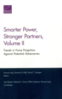 Smarter Power, Stronger Partners : Trends in Force Projection Against Potential Adversaries, Volume II - Book