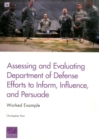Assessing and Evaluating Department of Defense Efforts to Inform, Influence, and Persuade : Worked Example - Book