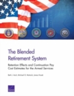 The Blended Retirement System : Retention Effects and Continuation Pay Cost Estimates for the Armed Services - Book