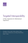 Targeted Interoperability : A New Imperative for Multinational Operations - Book